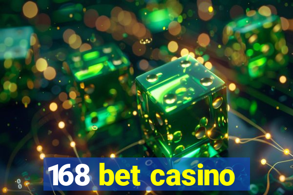 168 bet casino